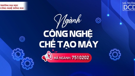 CÔNG NGHỆ CHẾ TẠO MÁY - NGÀNH MŨI NHỌN TRONG NHÓM NGÀNH CƠ KHÍ