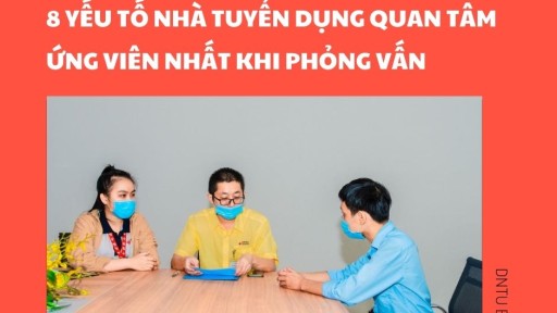 8 Yếu tố nhà tuyển dụng quan tâm ứng viên nhất khi phỏng vấn