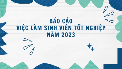 Báo cáo tình hình việc làm của sinh viên Tốt nghiệp năm 2023