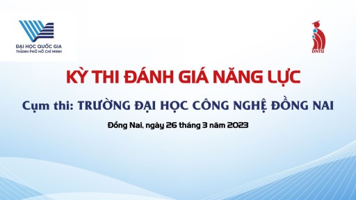 Công tác tổ chức kỳ thi đánh giá năng lực đợt 1 năm 2023 tại Trường Đại học Công nghệ Đồng Nai