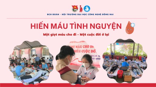 Hiến máu cứu người - một nghĩa cử cao đẹp của cán bộ, giảng viên, sinh viên Trường Đại học Công nghệ Đồng Nai