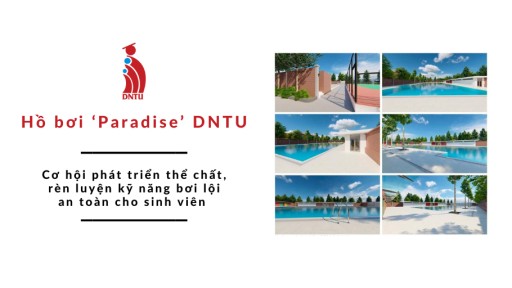 Hồ bơi ‘Paradise’ DNTU: Cơ hội phát triển thể chất, rèn luyện kỹ năng bơi lội an toàn cho sinh viên Trường Đại học Công nghệ Đồng Nai