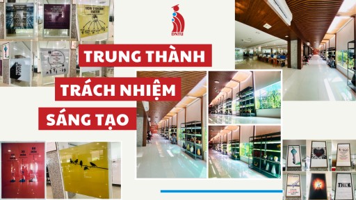 Môi trường làm việc TRUNG THÀNH – TRÁCH NHIỆM – SÁNG TẠO tại DNTU