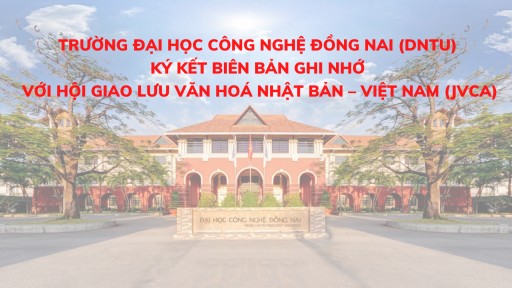 Trường Đại học Công nghệ Đồng Nai (DNTU) ký kết biên bản ghi nhớ với Hội giao lưu văn hoá Nhật Bản – Việt Nam (JVCA)