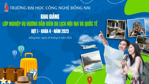 Trường Đại học Công nghệ Đồng Nai khai giảng lớp nghiệp vụ hướng dẫn viên du lịch (nội địa/quốc tế) khóa 04 năm 2023