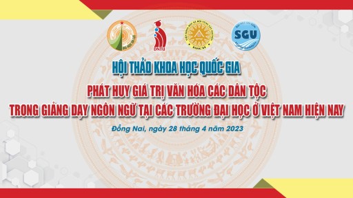 Trường Đại học Công nghệ Đồng Nai tổ chức Hội thảo khoa học quốc gia 2023 “Phát huy giá trị văn hóa các dân tộc trong giảng dạy Ngôn ngữ tại các trường Đại học ở Việt Nam hiện nay”