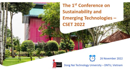 Trường Đại học Công nghệ Đồng Nai tổ chức Hội thảo Quốc tế: The 1st Conference on Sustainability and Emerging Technologies – CSET 2022