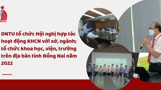 Trường Đại học Công nghệ Đồng Nai tổ chức Hội nghị hợp tác hoạt động KHCN với sở, ngành; tổ chức khoa học, viện, trường trên địa bàn tỉnh Đồng Nai năm 2022