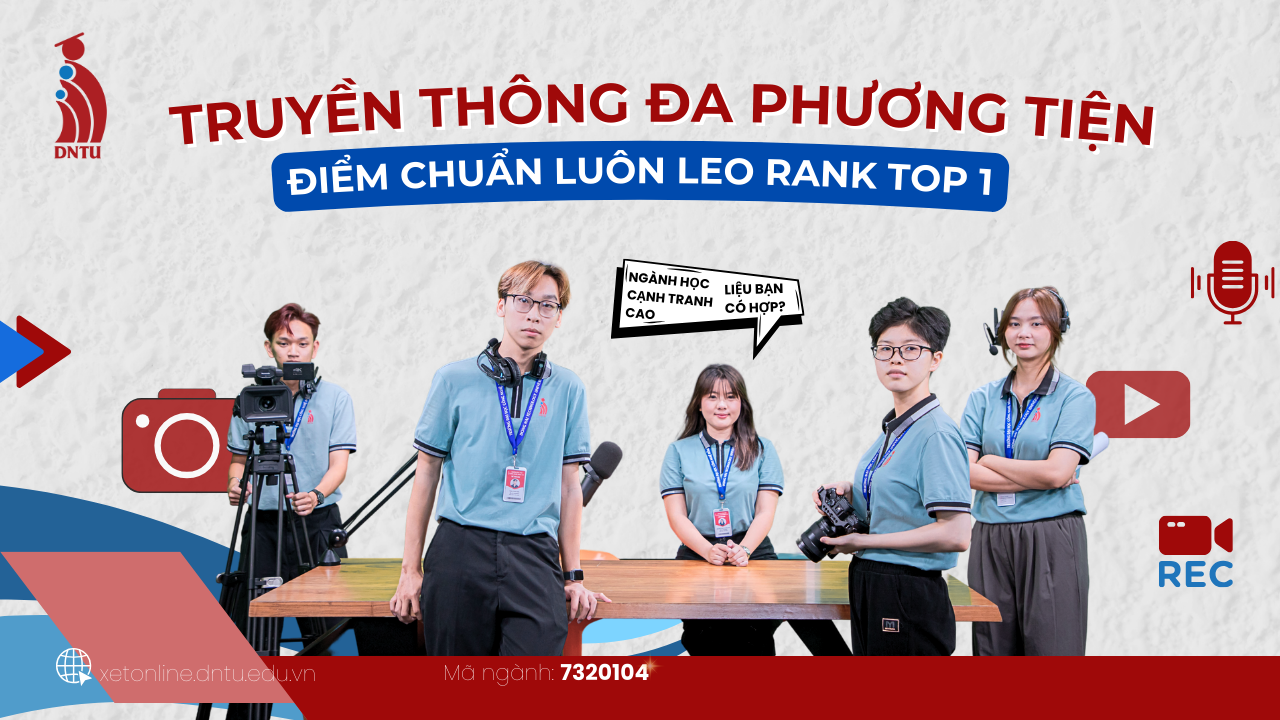 Truyền thông đa phương tiện - Ngành hot có điểm chuẩn cao top 1 hiện nay