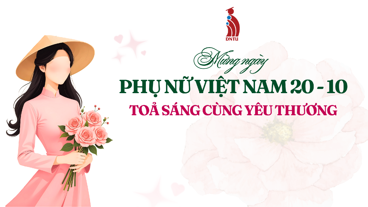 PHỤ NỮ LÀ ĐỂ YÊU THƯƠNG; 20/10 - NGÀY TÔN VINH NHỮNG ĐÓA HOA VIỆT 