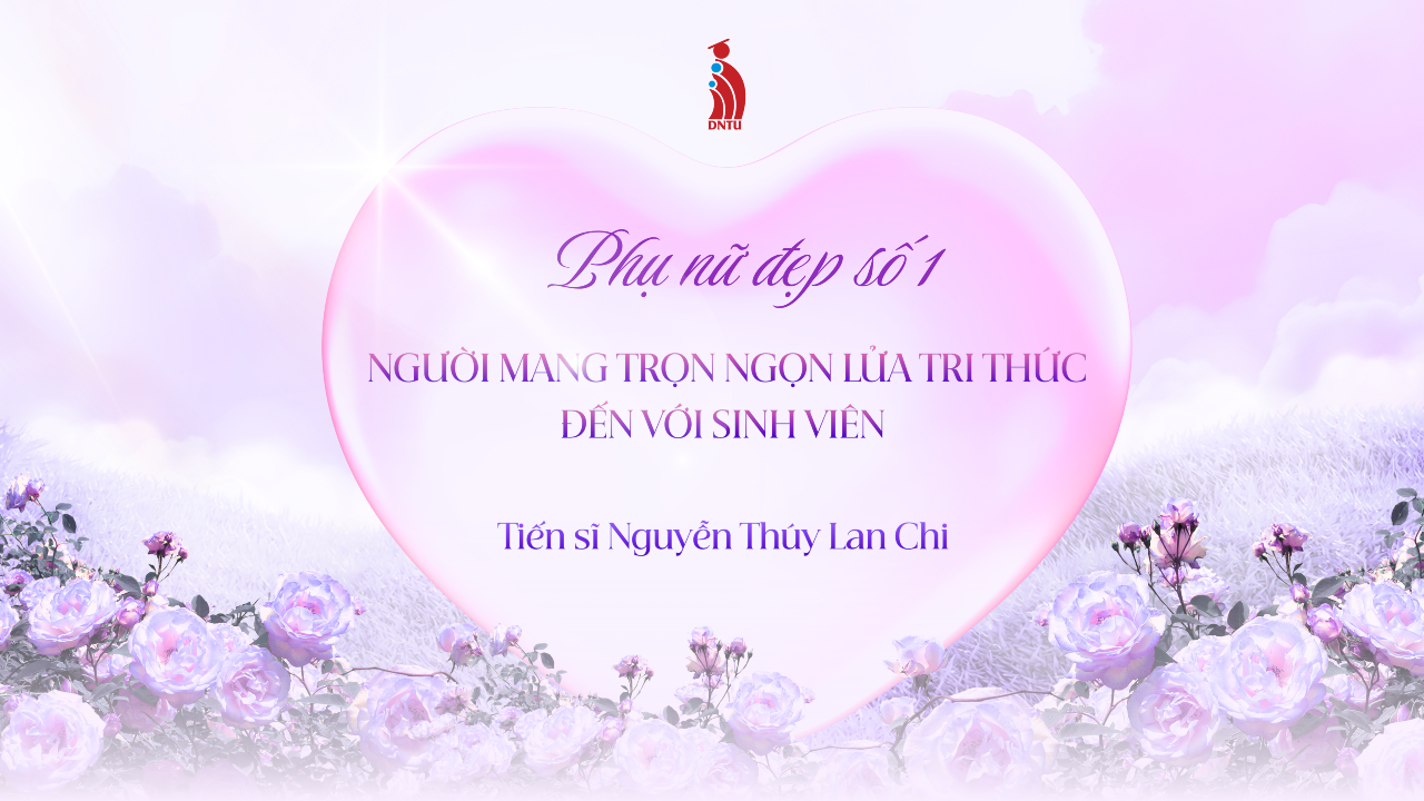 Tiến sĩ Nguyễn Thúy Lan Chi – Người lái đò truyền cảm hứng trong chương trình “Phụ nữ đẹp số 1” của Đài Truyền hình Đồng Nai (ĐN1)