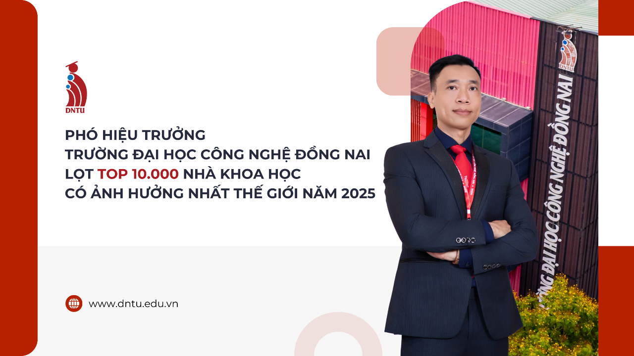 TRƯỜNG ĐẠI HỌC CÔNG NGHỆ ĐỒNG NAI CÓ NHÀ KHOA HỌC LỌT TOP 10.000 NHÀ KHOA HỌC CÓ ẢNH HƯỞNG NHẤT THẾ GIỚI NĂM 2025