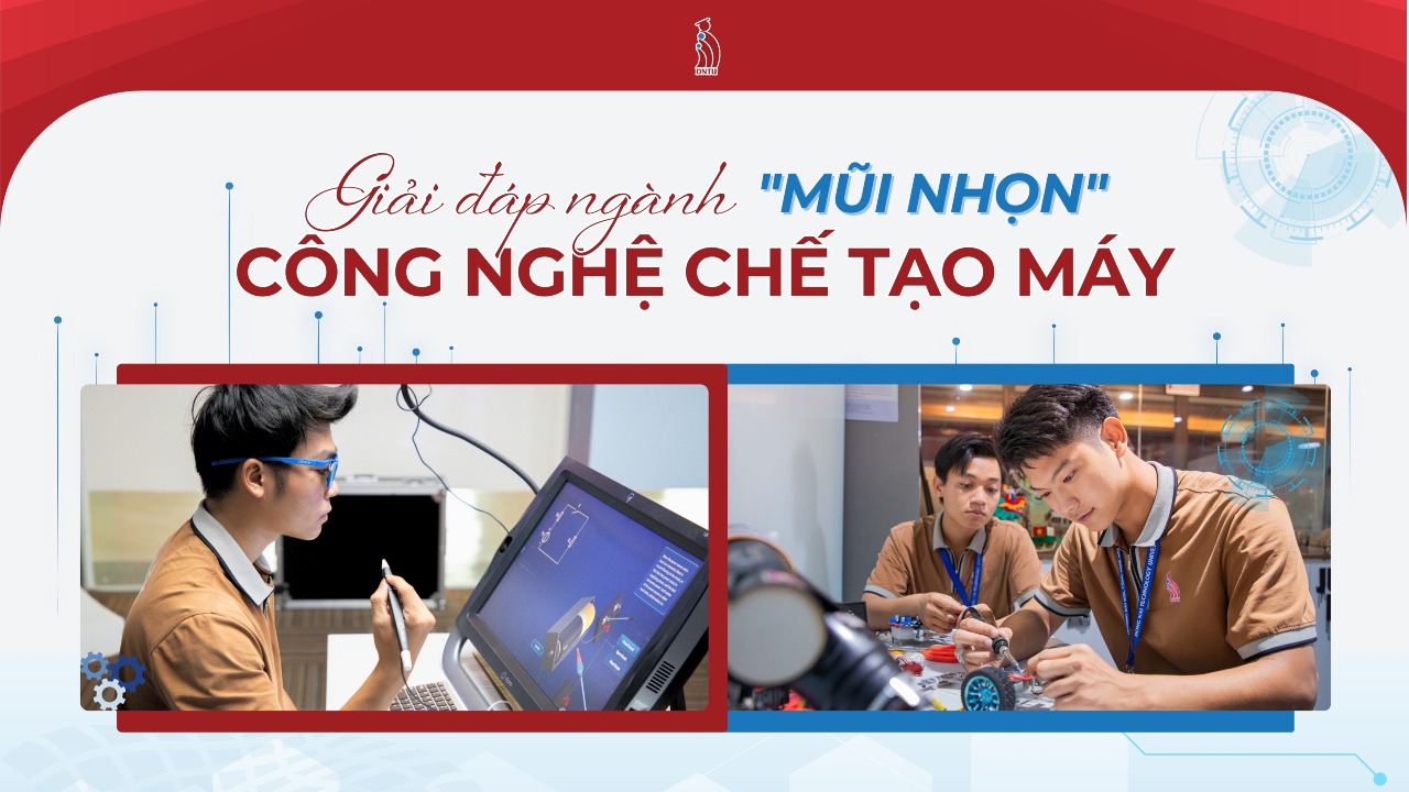 [GIẢI ĐÁP NGÀNH] Công nghệ chế tạo máy tại DNTU - Lộ trình đào tạo, cơ hội nghề nghiệp và môi trường học tập ứng dụng công nghệ cao