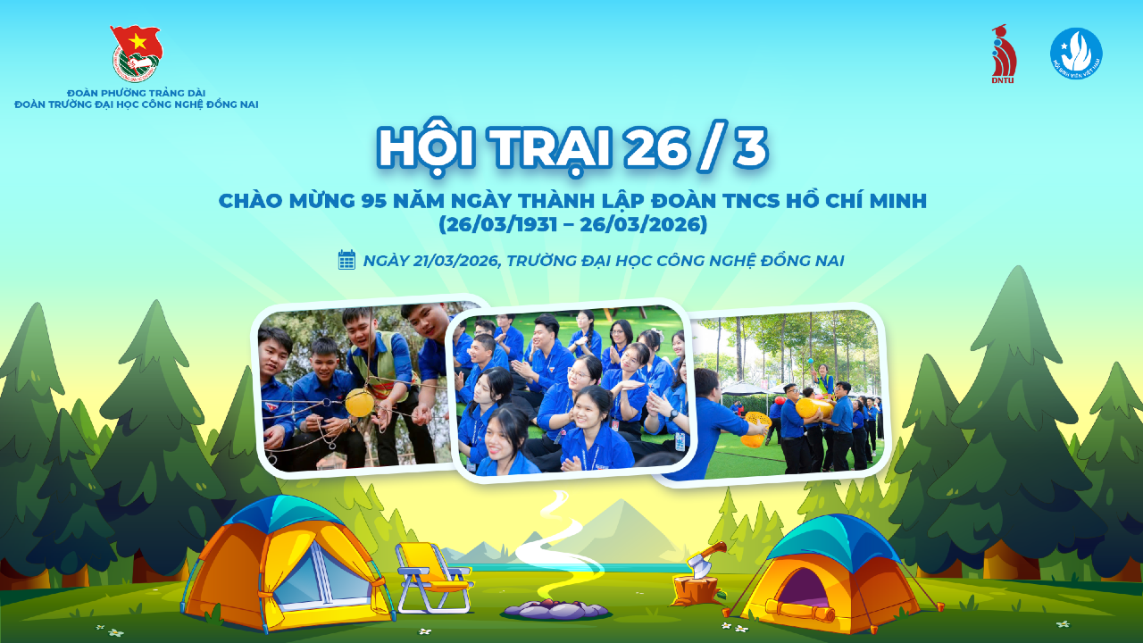 Hội trại 26/3 | Chào mừng 95 năm ngày thành lập Đoàn TNCS Hồ Chí Minh (26/3/1931 - 26/3/2026)