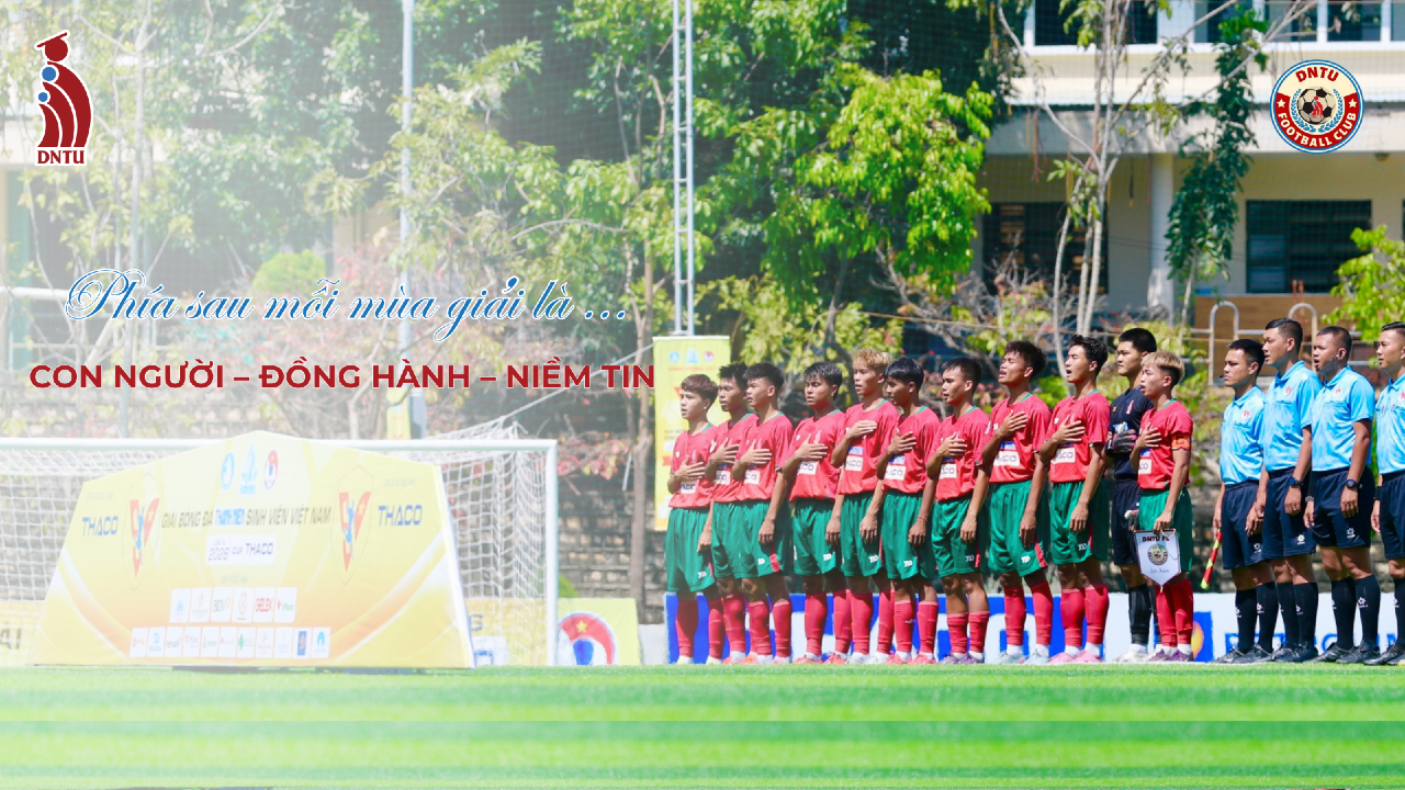 Lỡ hẹn chung kết - DNTU FC: Hơn cả một giải đấu, là một hành trình cống hiến và khẳng định bản lĩnh sinh viên DNTU