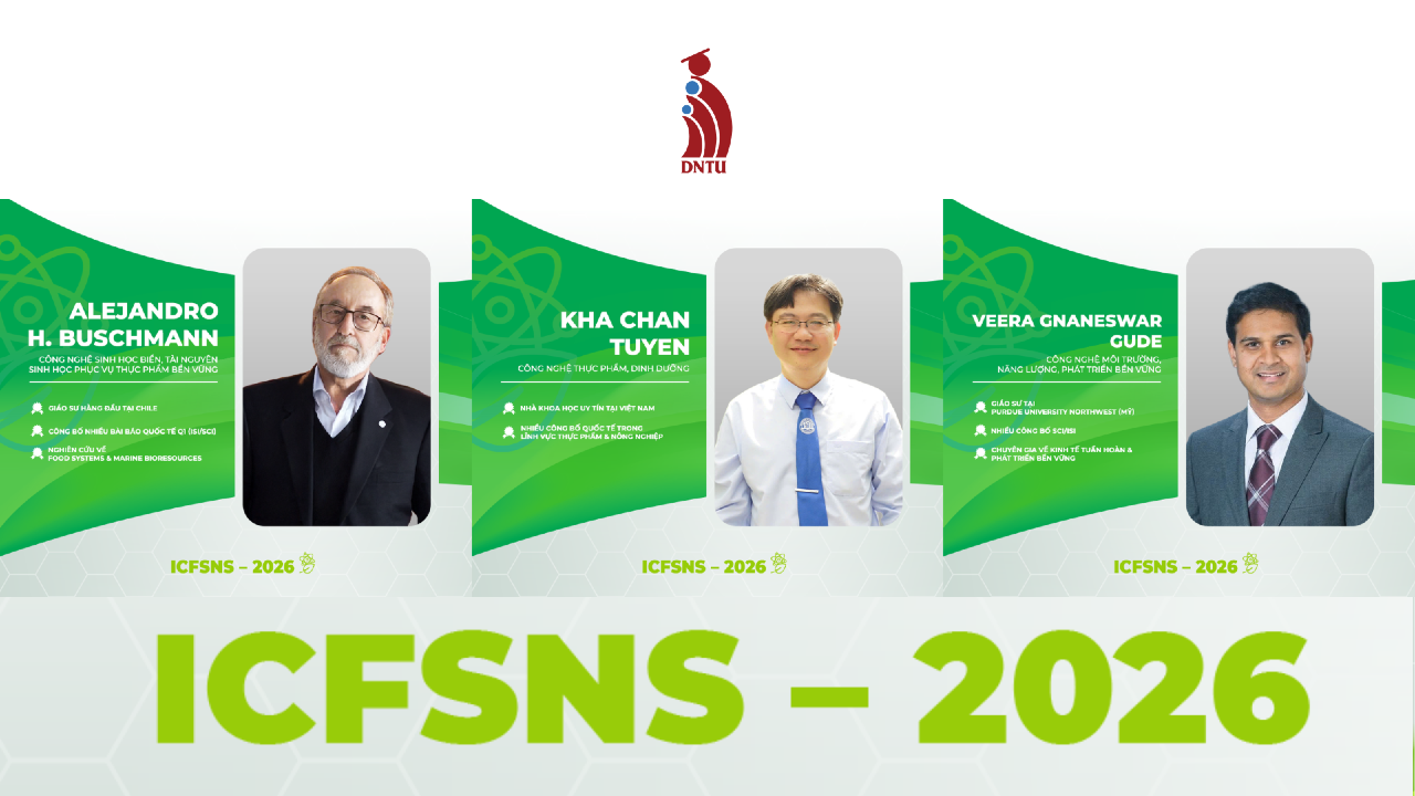 Quy tụ diễn giả học thuật uy tín tại ICFSNS – 2026: Thức đẩy tri thức liên ngành vì hệ thống thực phẩm bền vững