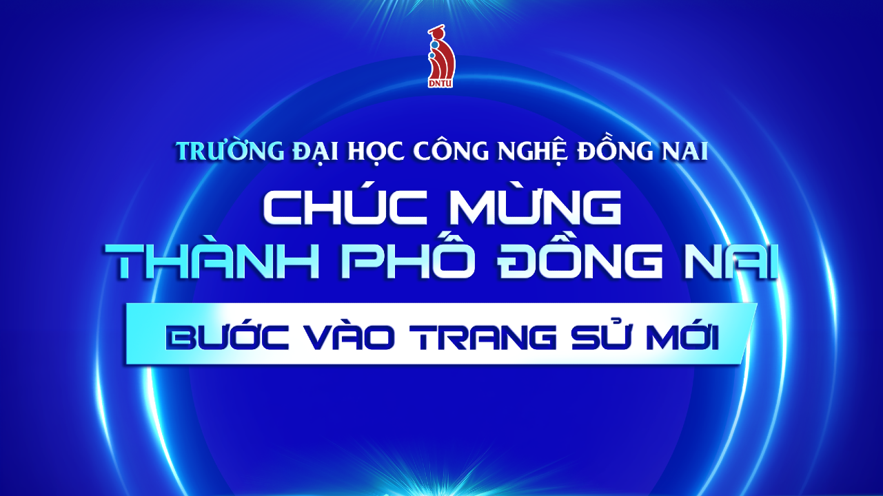 DNTU sẵn sàng đồng hành cùng Thành phố Đồng Nai bước vào trang sử mới