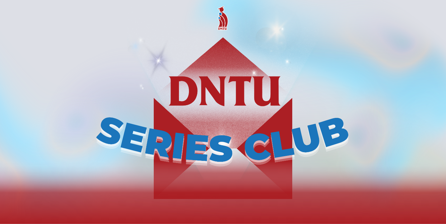 [SERIES CLUB DNTU] TẤT TẦN TẬT VỀ HỆ SINH THÁI CÂU LẠC BỘ TẠI TRƯỜNG ĐẠI HỌC CÔNG NGHỆ ĐỒNG NAI