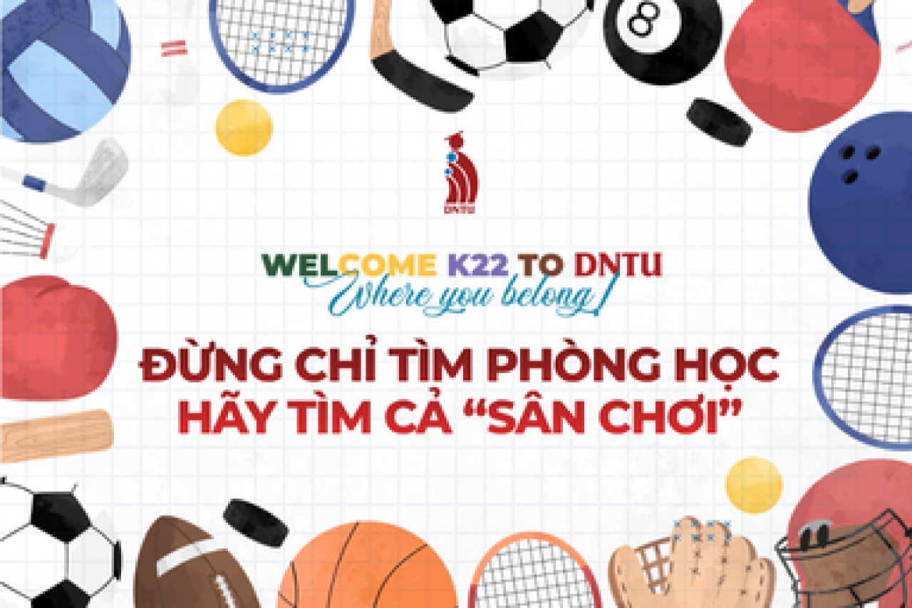 Đến DNTU, đừng chỉ tìm phòng học - Hãy tìm cả "Sân chơi"