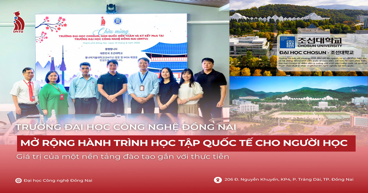 TRƯỜNG ĐẠI HỌC CÔNG NGHỆ ĐỒNG NAI MỞ RỘNG HÀNH TRÌNH HỌC TẬP QUỐC TẾ CHO NGƯỜI HỌC