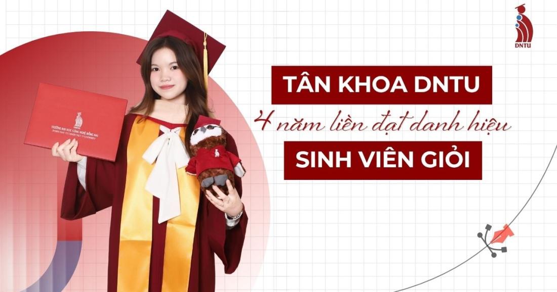 4 năm liên tiếp đạt danh hiệu sinh viên giỏi, tân khoa DNTU xuất sắc chinh phục chính mình trên hành trình trưởng thành tại đại học